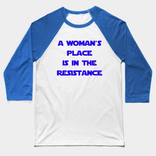 A Woman's Place Is In The Resistance Blue by Basement Mastermind Baseball T-Shirt